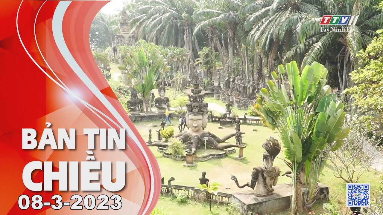 Bản tin chiều 08-3-2023 | Tin tức hôm nay | TayNinhTV